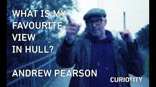 What Is My Favourite View In Hull? Andrew Pearson