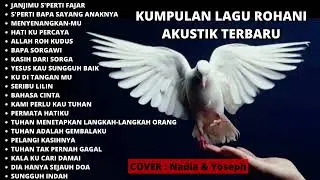 TOP 20 LAGU ROHANI PLAYLIST 2023 - COVER Nadia & Yoseph Terbaru NY7 ~ Lagu Rohani Kristen 2023