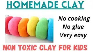 Homemade Non Toxic Clay | How to make clay at home very easy and simple | Homemade CLAY for kids