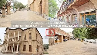 Abandoned Elegance: The Untold Story of a Qajar-Era Mansion and sepah historical avenue