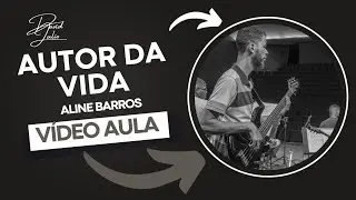 Aline Barros - Autor da Vida @AlineBarros VÍDEO AULA DE BAIXO