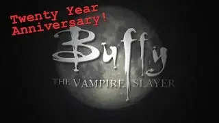 Buffy: The Vampire Slayer 20th Anniversary!