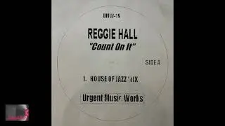 Reggie Hall - Count On It (House Of Jazz Mix)