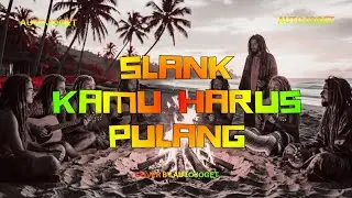 SLANK - KAMU HARUS PULANG | Cover Reggae Positive Vibes By Auto Joget
