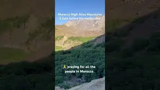 Morocco High Atlas Mountains 5 days before the earthquake. Praying for the people in #morocco#prayer