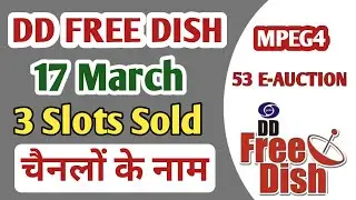 DD FREE DISH 53 E-AUCTION  3 slots Sold | 3 TV Channels ने जीत लिए Slots