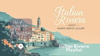 Italian Riviera Music That Feels Like Lemon Groves and Lavender Winds (2h11m) Italian Relaxation