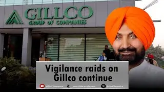 Searches at the offices of prominent realtor Ranjit Gill continue by Punjab Vigilance in Mohali