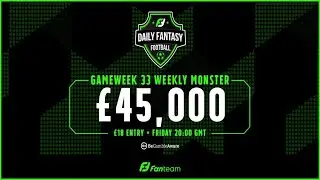 FanTeam&rsquo;s Gameweek 33 Weekly Monster | &pound;45,000 Prize Pool | Fantasy Premier League Tips 20/21