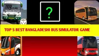 TOP 5 BEST BANGLADESHI BUS SIMULATOR GAME |