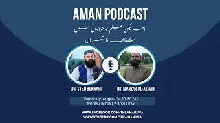 Identity Crisis Among American Muslim Youth | AMAN Podcast with Dr. Syed Bukhari & Dr. Manzar Azhari