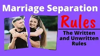 Marriage Separation Rules, the written and unwritten rules of Marriage Separation