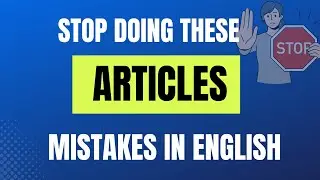 A, An, The &ndash; 10 Article Mistakes You MUST Avoid!