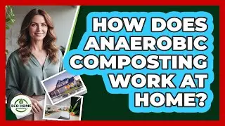 How Does Anaerobic Composting Work At Home? - Eco Home Blueprint