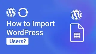 How to Import WordPress Users with WPSyncSheets For Core?