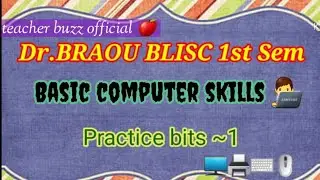 Dr.BRAOU BLISC 1st Semester#basic computer skills important bits#practicebitsblisc1stsem