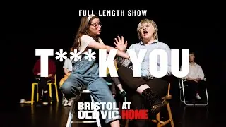 T***k You | Bristol Old Vic At Home | Official Full-Length Young Company Show