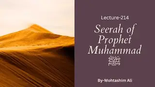 Life of Prophet Muhammad ﷺ |Lecture 214 | The Year of Delegates (Part-4)