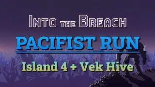 Into the Breach: Pacifist Run (Island 4 + Vek Hive)