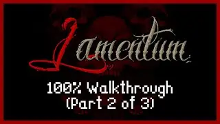 Lamentum 100% Achievements Walkthrough (Part 2 of 3)