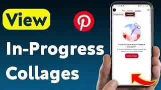 How to View In-Progress Collages on Pinterest (Updated)
