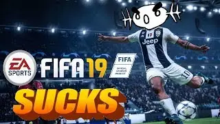 WHY FIFA 19 SUCKS