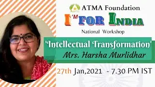 Mrs. Harsha Murlidhar | Intellectual Transformation | I'M FOR INDIA | ATMA Foundation