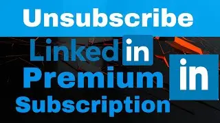 How to Unsubscribe Cancel Linkedin Premium Account