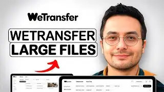 How to Use Wetransfer to Send Large Files (2025)