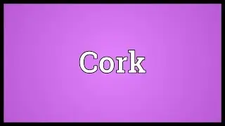 Cork Meaning