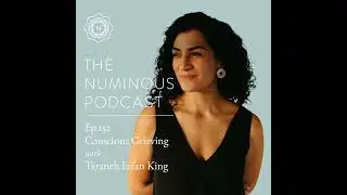 TNP152 Conscious Grieving with Taraneh Erfan King