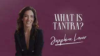 What is Tantra? | Contemporary, Embodied, Trauma-Informed Tantra Explained