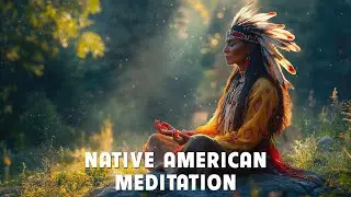 Native American Healing Flute - Meditation Music for Positive Energy, Relax Mind Body, Inner Peace