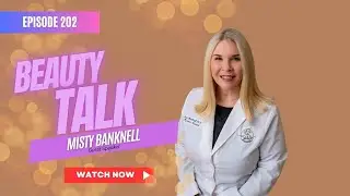 Misty Banknell: The Surprising Connection Between Skin Tightening and Filler: Podcast 202