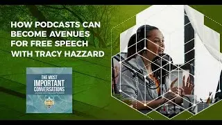 How Podcasts Can Become Avenues For Free Speech With Tracy Hazzard