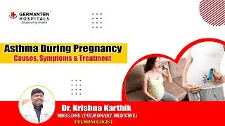 Asthma during Pregnancy - Causes, Symptoms & Treatment || Dr. Krishna Karthik || Germanten Hospital