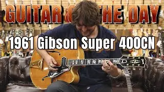 1961 Gibson Super 400CN | Guitar of the Day