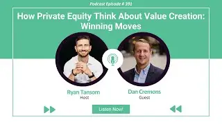 Ep. #391 - How Private Equity Think About Value Creation  Winning Moves with Dan Cremons