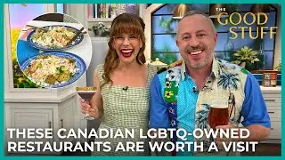These Canadian LGBTQ-Owned Restaurants Are Worth a Visit | The Good Stuff with Mary Berg