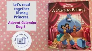 let's read together a Disney Princess book. A Place to Belong. Day 3 Advent Calendar. Read along.