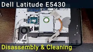 Dell Latitude E5430 Разборка, чистка вентилятора от пыли и замена термопасты