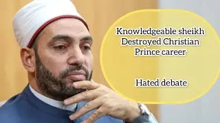 A knowledgeable sheikh exposed Christian prince (hated debate)