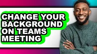 How to Change Your Background on Teams Meeting (only Way)