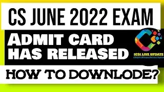 CS June 2022 Exam Admit Card Has Announced How To Download the CS Admit card by ICSI LIVE UPDATE #cs