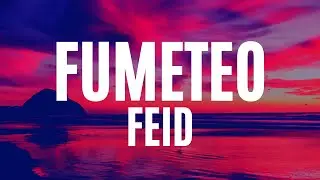 Feid - Fumeteo (Letra/Lyrics)