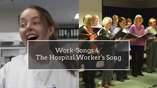 Work-Songs 4: The Hospital Workers' Song