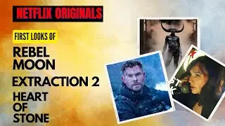 First Looks and Release Dates of Rebel Moon, Extraction 2, Heart of Stone| Netflix Originals