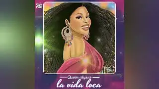 QUEEN ALYSSA :LA VIDA LOCA (AUDIO)