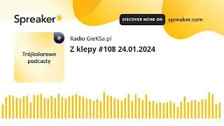 Z klepy #108 24.01.2024 (made with Spreaker)