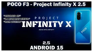 Poco F3 - Project Infinity X 2.5 A15 ! UNA DE LAS MEJORES AOSP DEL MOMENTO !